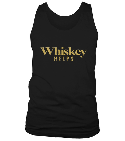 Grunt Style Whiskey Helps Tank Top Unisex