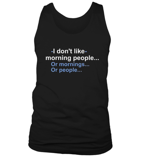 I Dont Like Morning People Adult Humor Graphic Tank Top Unisex