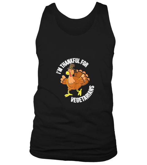Im Thankful For Vegetarians Turkey Thanksgiving Tank Top Unisex