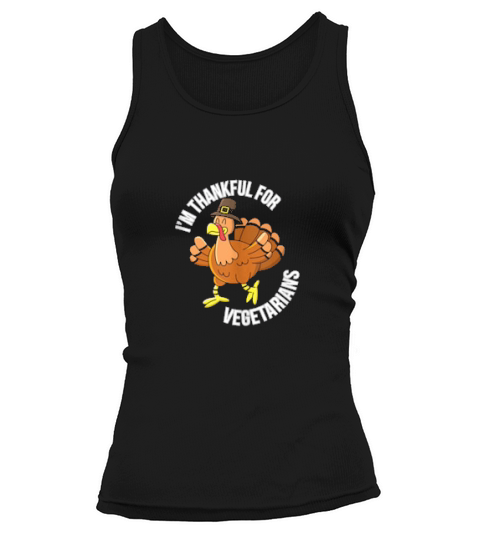 Im Thankful For Vegetarians Turkey Thanksgiving Tank top Woman