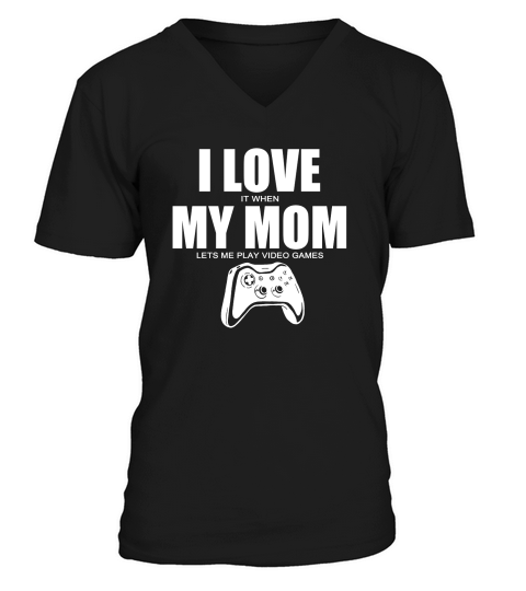 I Love It When My Mom Lets Me Play Video Games Kids Hoodie V-Neck T-shirt