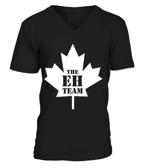 The Eh Team Funny Sarcastic Canada T-shirt V-Neck T-shirt