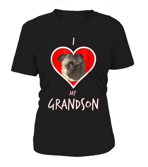 Funny I Love My Pug Dog Grandson For Grandma Or Nana Women's T-Shirt
