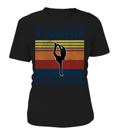 Vintage I Created A Monster Ice Skating She Calls Me Dad 2020 Women's T-Shirt