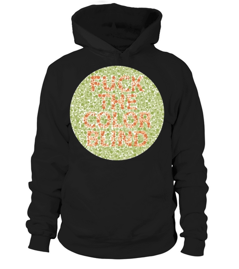 Fuck The Colorblind color blind Hoodie Unisex