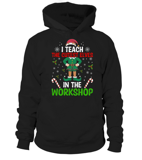 I teach the cutest elves in the workshop Hoodie Unisex