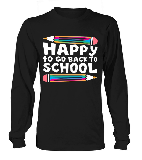 back to school happy Long sleeved Unisex