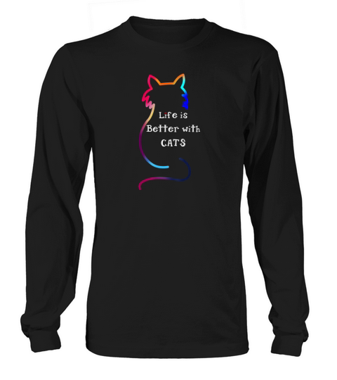 Life Is Better With Cats Colorful Funny Cute Long sleeved Unisex