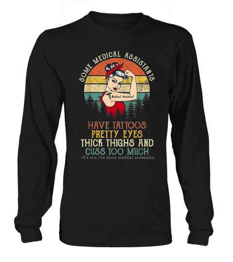 Some Medical Assistants Have Tattoos Long sleeved Unisex