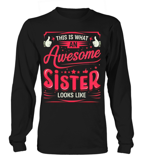 This is what an Awesome sister Looks Like Long sleeved Unisex