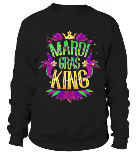 Mardi Gras King 2019 Fun Costume For Men Or Women T-shirt Sweatshirt Unisex