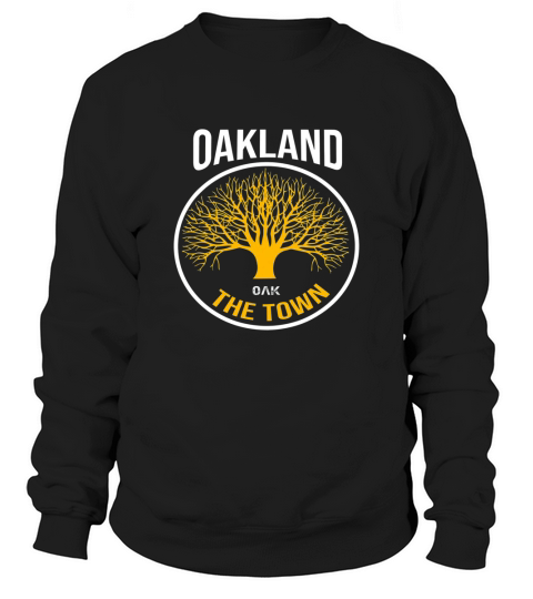 Oakland California Oak Stylish Tree Town For Okland Sweatshirt Unisex