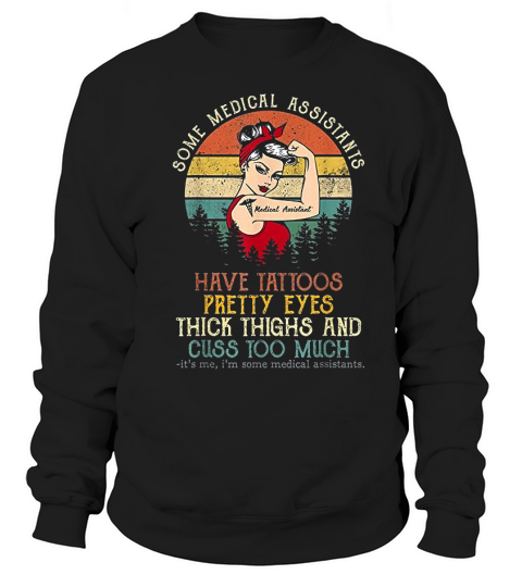 Some Medical Assistants Have Tattoos Sweatshirt Unisex