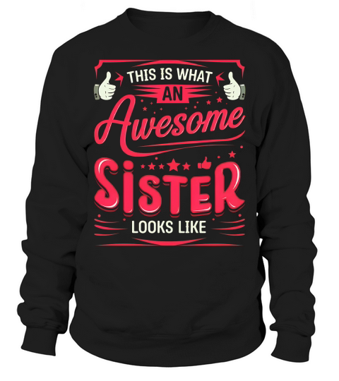 This is what an Awesome sister Looks Like Sweatshirt Unisex