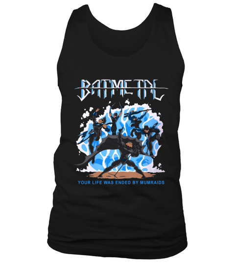 Batmetal Returns Your Life Was Ended By Murmaids Tank Top Unisex