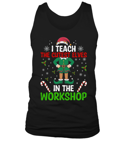 I teach the cutest elves in the workshop Tank Top Unisex