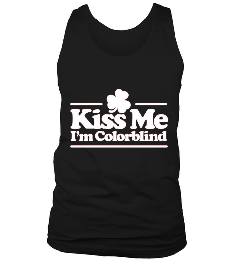 Kiss me I m colorblind   St. Patricksday Irish Tank Top Unisex