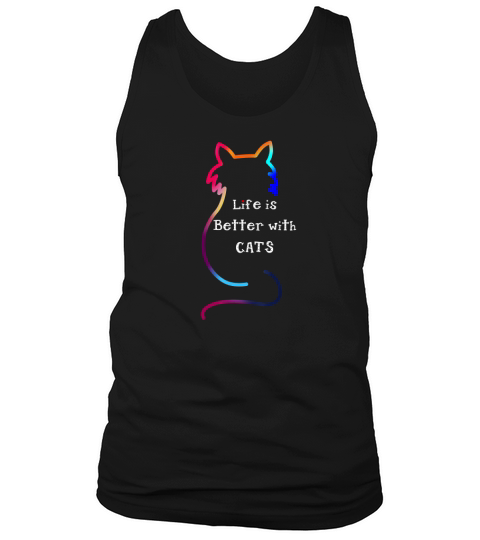 Life Is Better With Cats Colorful Funny Cute Tank Top Unisex