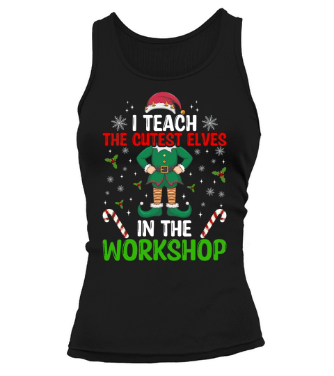 I teach the cutest elves in the workshop Tank top Woman
