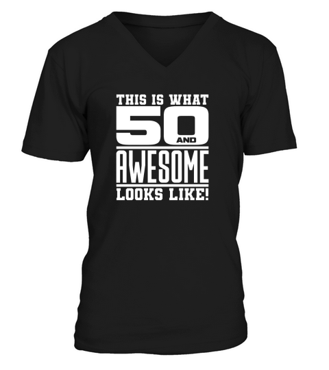 50th Birthday Gifts This is what 50 and awesome looks like V-Neck T-shirt