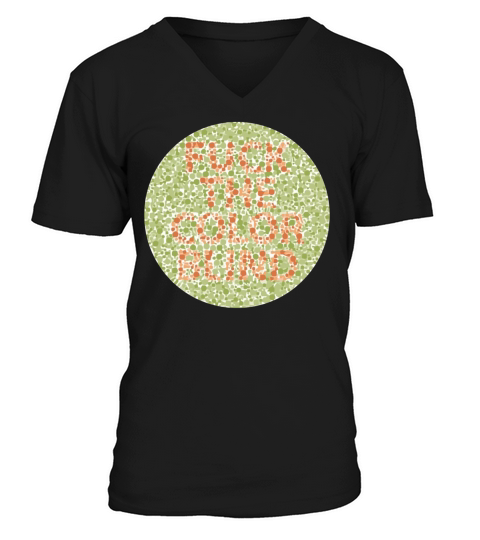 Fuck The Colorblind color blind V-Neck T-shirt