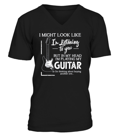 I Might Look Like I Am Listening To You Music Guitar V-Neck T-shirt