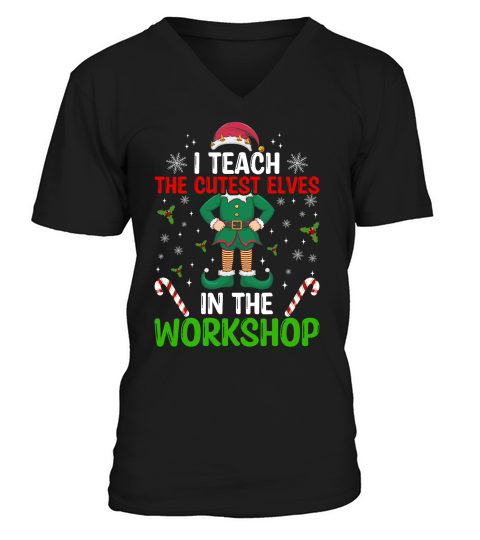 I teach the cutest elves in the workshop V-Neck T-shirt