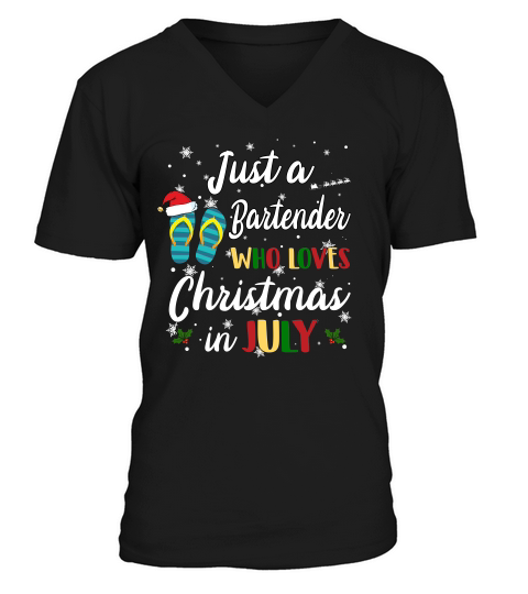 Just A Bartender Who Loves Chrismas In July Funny Summer V-Neck T-shirt