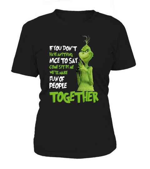 Grinch if you dont have anything nice to say come sit by me Women's T-Shirt
