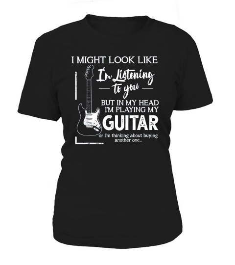 I Might Look Like I Am Listening To You Music Guitar Women's T-Shirt