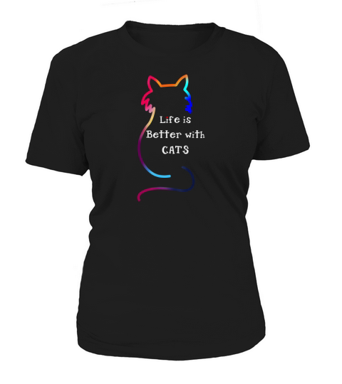 Life Is Better With Cats Colorful Funny Cute Women's T-Shirt