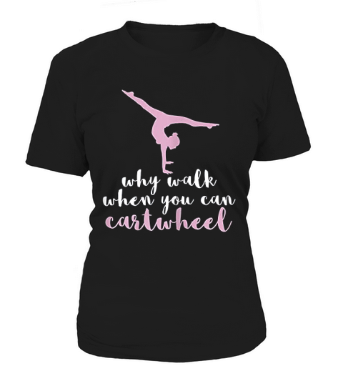 Why Walk When You Can Cartwheel Funny Gymnastics Gift Women's T-Shirt