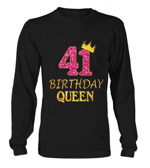 41 Years Old Birthday Queen Girl 41st Birthday Pink T-shirt Long sleeved Unisex
