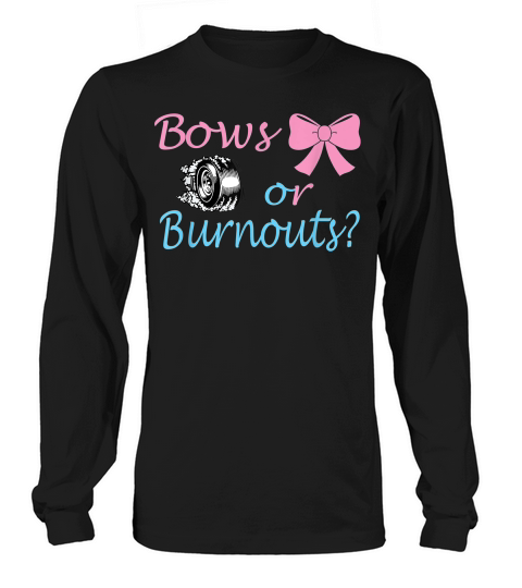 Bows Or Burnouts Gender Reveal Party Idea For Mom Or Dad T-shirt Long sleeved Unisex