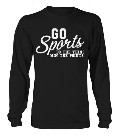 Go Sports Do The Thing Win The Points Long sleeved Unisex