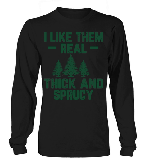 I like them real thick And Sprucy Long sleeved Unisex