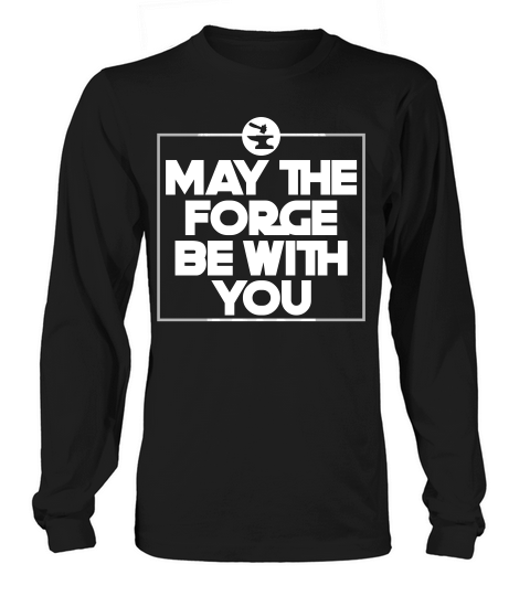 May The Forge Be With You Blacksmith Metal Working Weld T-shirt Long sleeved Unisex