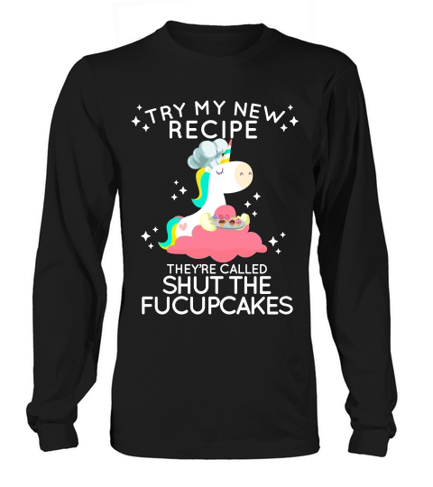 Shut The Fucupcakes Funny New Recipe Unicorn T-shirt Long sleeved Unisex
