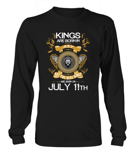 The Real Kings Are Born On 11th July Birthday Long sleeved Unisex