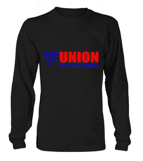 Worker   proud to be a union sweet metal worker Long sleeved Unisex