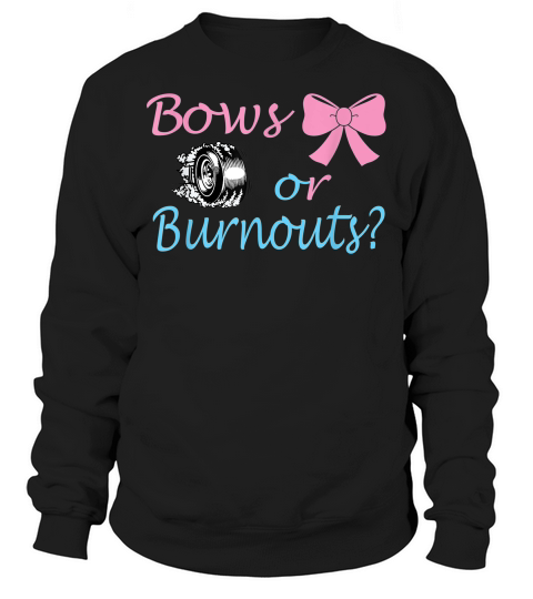 Bows Or Burnouts Gender Reveal Party Idea For Mom Or Dad T-shirt Sweatshirt Unisex