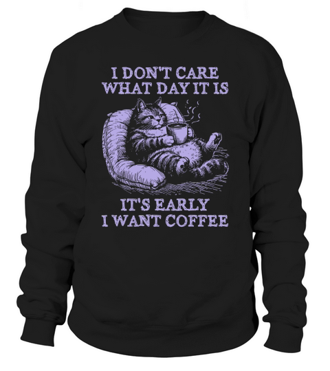 Cat Don’t Care Just Want Coffee D Violet Sweatshirt Unisex