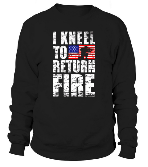 I Kneel To Return Fire Veteran USA Flag Sweatshirt Unisex