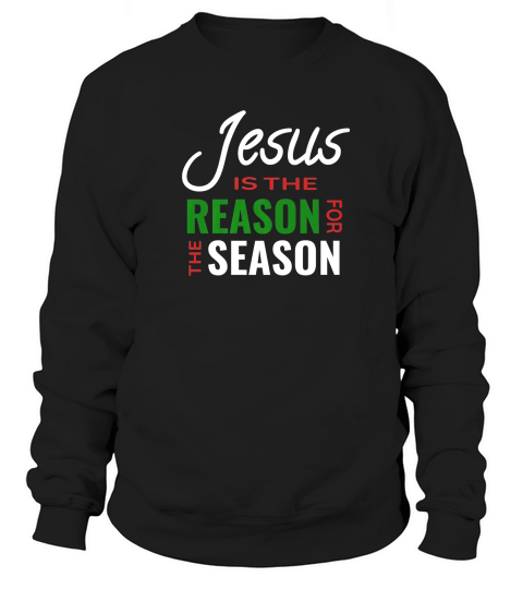 Jesus Is The Reason For The Season For Christmas Sweatshirt Unisex