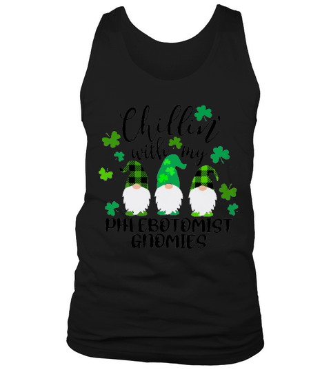 Chillin With My Phlebotomist Gnomies St Patricks Day Tank Top Unisex