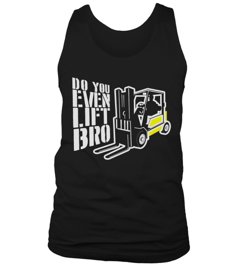 Forklift Operator Do You Even Lift Bro Tank Top Unisex