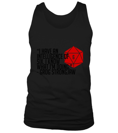 Grog Quote i have an intelligence of six i know what i am doing grog strongjaw Tank Top Unisex