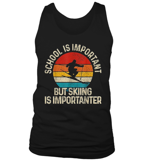 School Is Important But Skiing Is Importanter Ski Funny Gift Tank Top Unisex