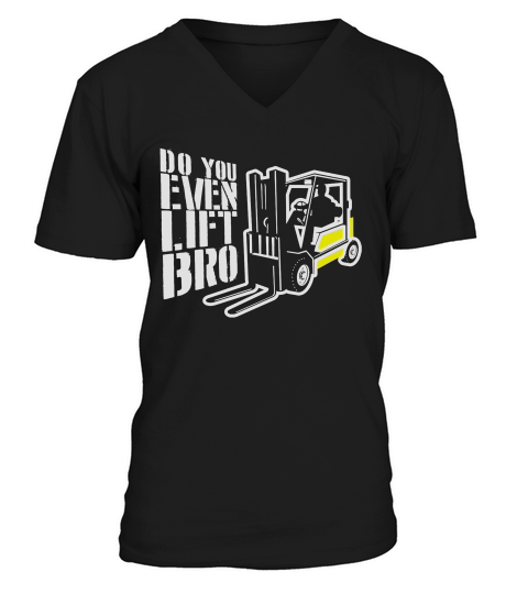 Forklift Operator Do You Even Lift Bro V-Neck T-shirt