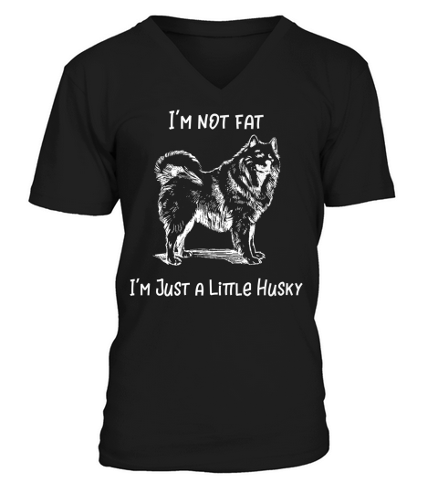 Im Not Fat Im Just A Little Husky Dog V-Neck T-shirt